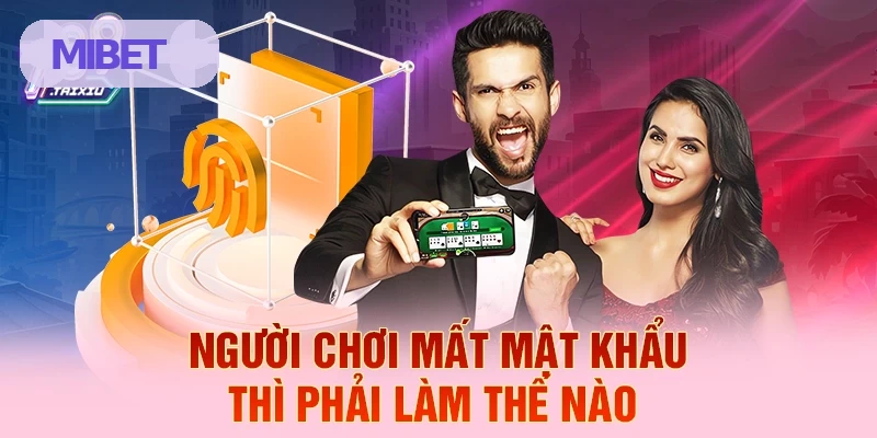 Hướng dẫn khi người chơi mất mật khẩu MIBET