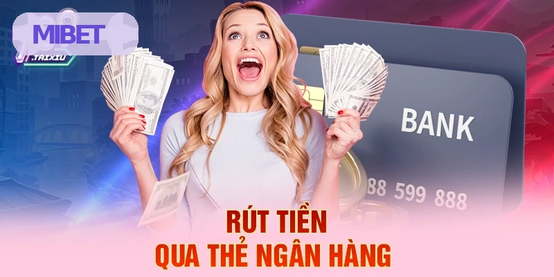 Rút tiền qua thẻ ngân hàng