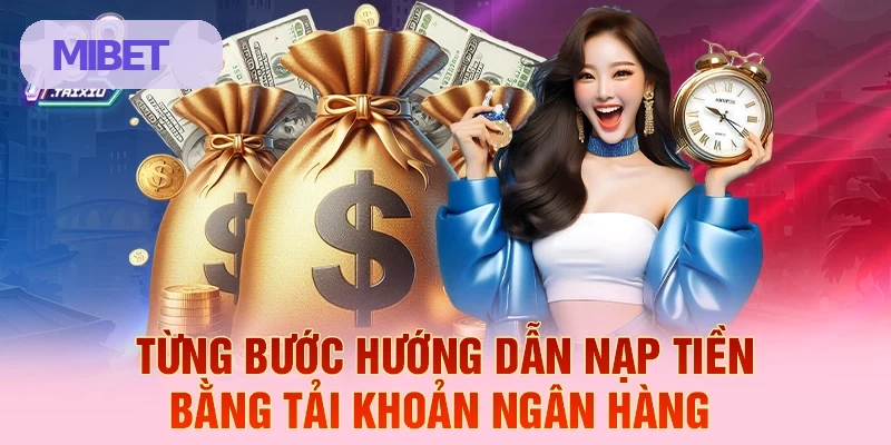 Từng bước hướng dẫn nạp tiền bằng t&agrave;i khoản ng&acirc;n h&agrave;ng